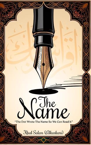 The Name: The Dot Wrote The Name So We Can Read It  by Khal Salem (Alkarkari) at Abbey's Bookshop, 