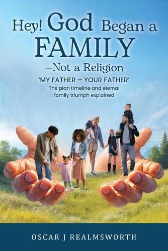 Hey! God Began a Family-Not a Religion  by Oscar J Realmsworth at Abbey's Bookshop, 