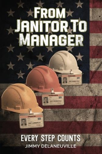 From Janitor To Manager  by Jimmy Delaneuville at Abbey's Bookshop, 
