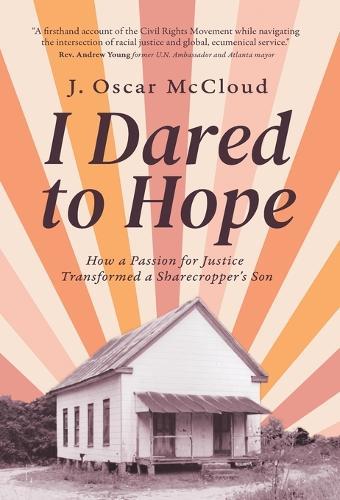 I Dared to Hope: How a Passion For Justice Transformed a Sharecropper's Son  by J Oscar McCloud at Abbey's Bookshop, 