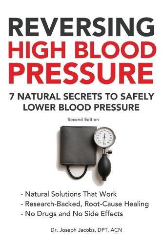 Reversing High Blood Pressure: 7 Natural Secrets to Safely Lower Blood Pressure
