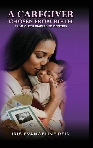 A Caregiver Chosen from Birth  by Iris Evangeline Reid at Abbey's Bookshop, 