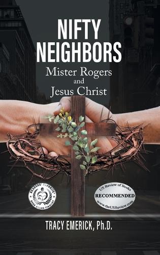 Nifty Neighbors: Mr. Rogers and Jesus Christ  by Tracy Emerick at Abbey's Bookshop, 