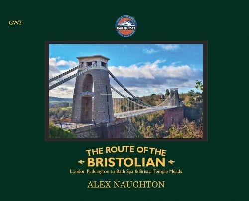 The Route of the Bristolian: London Paddington to Bath Spa & Bristol Temple Meads  by Alex Naughton at Abbey's Bookshop, 