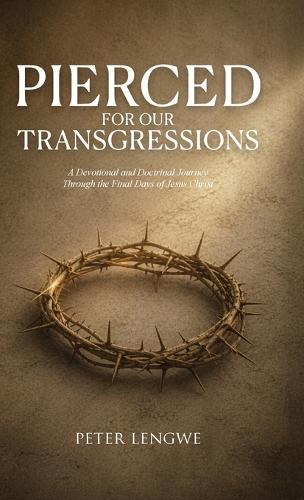Pierced for our Transgressions  by Peter Lengwe at Abbey's Bookshop, 