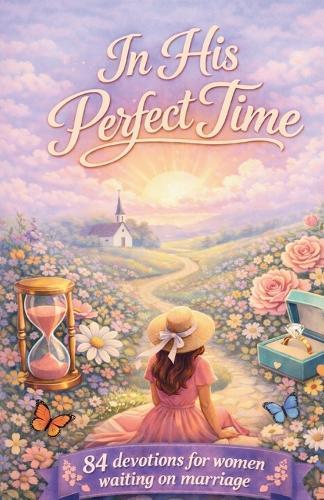 In His Perfect Time: 84 Devotions For Women Waiting On Marriage  by Adalis Ayala at Abbey's Bookshop, 