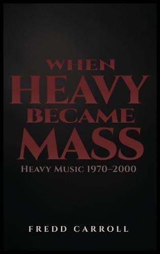 When Heavy Became Mass  by Fredd Carroll at Abbey's Bookshop, 
