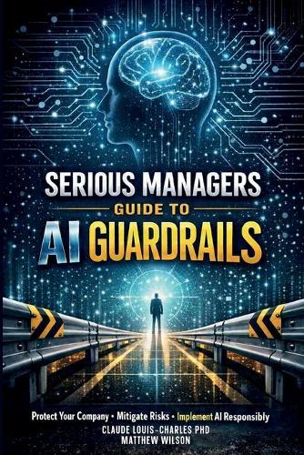 Serious Managers Guide to AI Guardrails