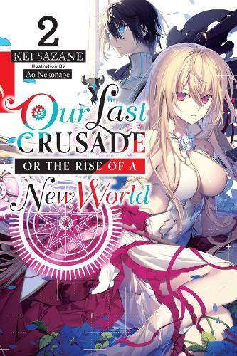 Our Last Crusade or the Rise of a New World Vol 2 (Light Novel)  by Ao Nekonabe at Abbey's Bookshop, 
