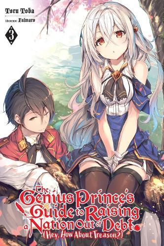 Genius Princes Guide to Raising a Nation Out of Debt Vol 3 (Light Novel)