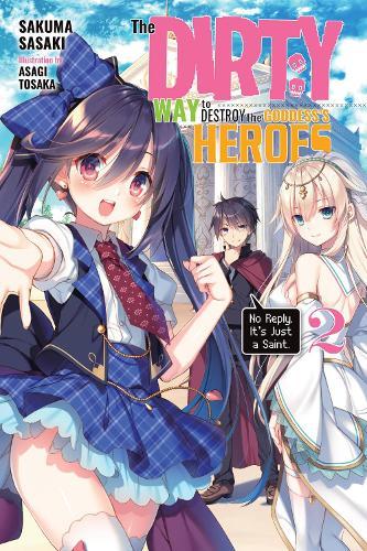 Dirty Way to Destroy the Goddesss Heroes Vol 2 (Light Novel)
