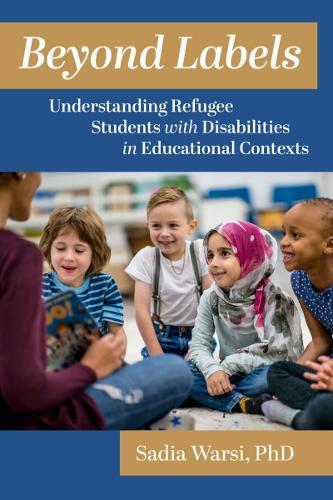 Beyond Labels: Understanding Refugee Students with Disabilities in Educational Contexts  by Sadia Warsi at Abbey's Bookshop, 