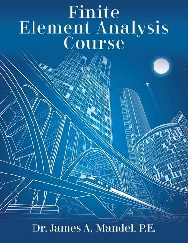 Finite Element Analysis Course  by Dr James A Mandel Pe at Abbey's Bookshop, 