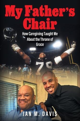 My Father's Chair: How Caregiving Taught Me About the Throne of Grace  by Ian M Davis at Abbey's Bookshop, 