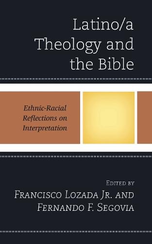 Latino/a Theology and the Bible: Ethnic-Racial Reflections on Interpretation  by Francisco Lozada Jr. at Abbey's Bookshop, 