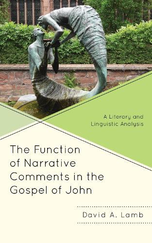 The Function of Narrative Comments in the Gospel of John: A Literary and Linguistic Analysis  by David A. Lamb at Abbey's Bookshop, 
