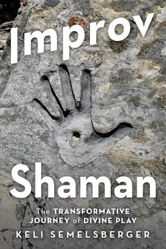 Improv Shaman: The Transformative Journey of Divine Play