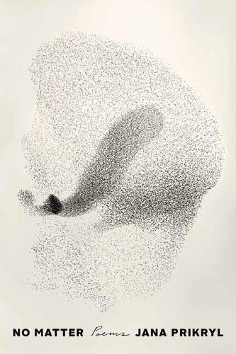 No Matter: Poems  by Jana Prikryl at Abbey's Bookshop, 