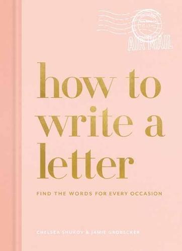 How to Write a Letter: Find the Words for Every Occasion  by Chelsea Shukov at Abbey's Bookshop, 