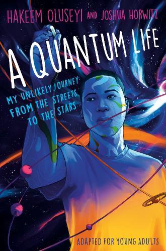 A Quantum Life (Adapted for Young Adults): My Unlikely Journey from the Street to the Stars  by Hakeem Oluseyi at Abbey's Bookshop, 