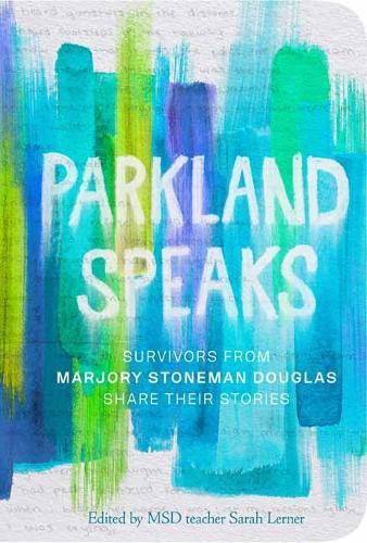 Parkland Speaks: Voices Beyond the Headlines  by Stoneman Douglas Students at Abbey's Bookshop, 