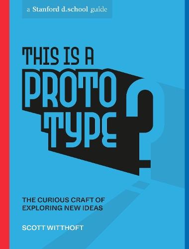This Is a Prototype: The Curious Craft of Exploring New Ideas  by Scott Witthoft at Abbey's Bookshop, 