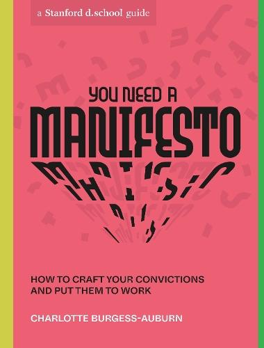 You Need a Manifesto: How to Craft Your Convictions and Put Them to Work  by Charlotte Burgess-Auburn at Abbey's Bookshop, 
