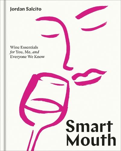 Smart Mouth: Wine Essentials for You, Me, and Everyone We Know  by Jordan Salcito at Abbey's Bookshop, 