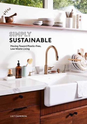 Simply Sustainable: Moving Toward Plastic-Free, Low-Waste Living  by Lily Cameron at Abbey's Bookshop, 