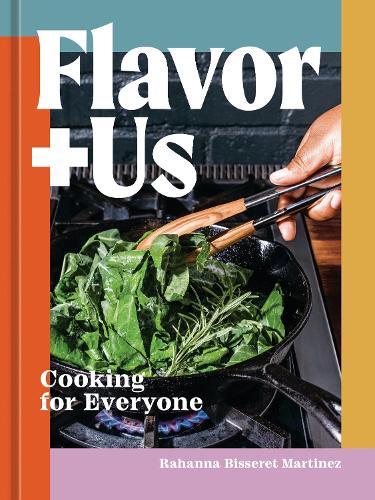 Flavor+Us: Cooking for Everyone [A Cookbook]  by Rahanna Bisseret Martinez at Abbey's Bookshop, 