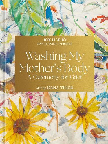 Washing My Mother's Body: A Ceremony for Grief  by Joy Harjo at Abbey's Bookshop, 