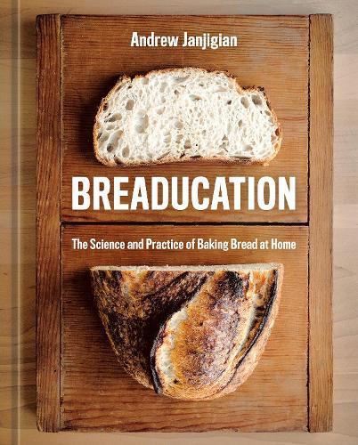 Breaducation: The Science and Practice of Baking Bread at Home  by Andrew Janjigian at Abbey's Bookshop, 