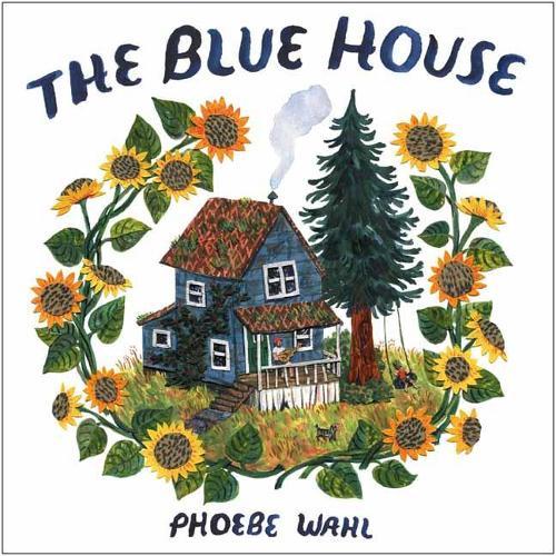 Blue House  by Phoebe Wahl at Abbey's Bookshop, 