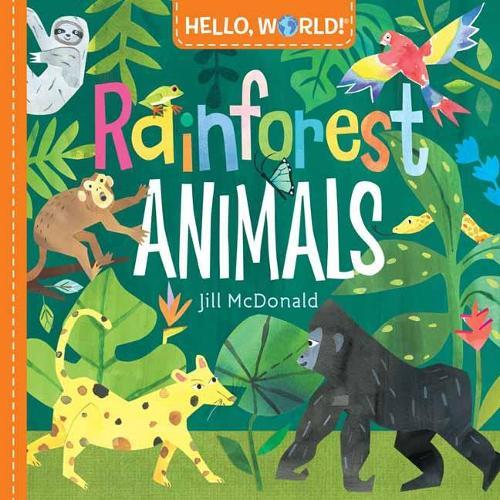 Hello, World! Rainforest Animals  by Jill Mcdonald at Abbey's Bookshop, 