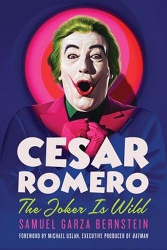 Cesar Romero: The Joker Is Wild  by Samuel Garza Bernstein at Abbey's Bookshop, 