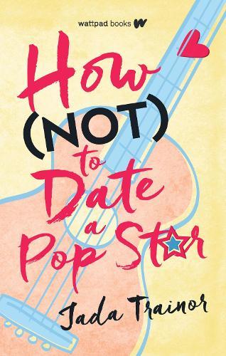 How Not to Date a Pop Star  by Jada Trainor at Abbey's Bookshop, 