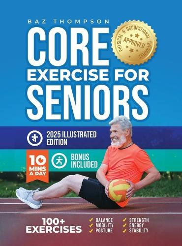 Core Exercises for Seniors: Boost Energy, Build Balance, Strength and Confidence for Active Aging After 60  by Baz Thompson at Abbey's Bookshop, 