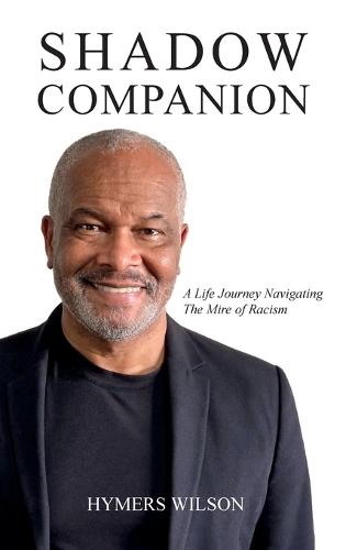 Shadow Companion: A Life Journey Navigating The Mire of Racism  by Hymers Wilson at Abbey's Bookshop, 