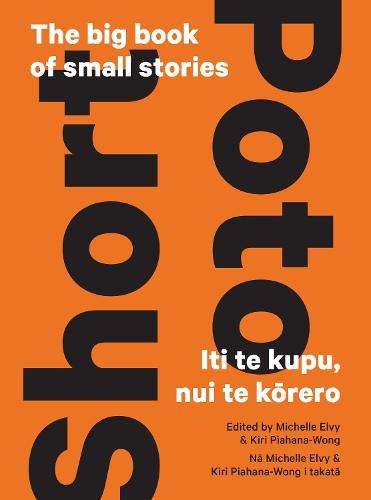 Short - Poto: The Big Book of Small Stories (Iti te Kupu Nui Te Korero)  by Michelle Elvy at Abbey's Bookshop, 