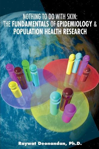 Nothing To Do With Skin: The Fundamentals of Epidemiology and Population Health  by Raywat Deonandan at Abbey's Bookshop, 