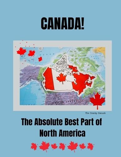 Canada, The Absolute Best Part of North America  by The Cranky Canuck at Abbey's Bookshop, 