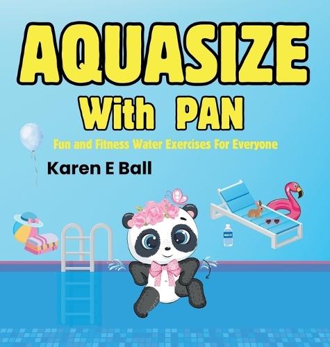 Aquasize with Pan: Fun and Fitness Water Exercises For Everyone  by Karen E Ball at Abbey's Bookshop, 