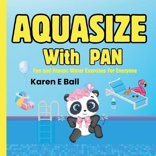 Aquasize with Pan: Fun and Fitness Water Exercises For Everyone  by Karen E Ball at Abbey's Bookshop, 