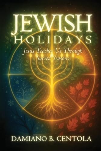 Jewish Holidays: Jesus Teaches Us Through Sacred Seasons  by Damiano B Centola at Abbey's Bookshop, 