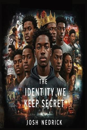 The Identity We Keep Secret...  by Josh Nedrick at Abbey's Bookshop, 