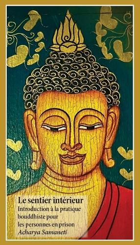 Un sentier intérieur: Introduction à la pratique bouddhiste pour les personnes en prison  by Acharya Samaneti at Abbey's Bookshop, 