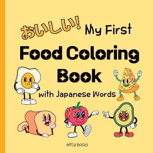 My First Food Coloring Book with Japanese Words: Everyday Foods to Color and Learn Japanese for Toddlers and Kids Ages 2-6  by Upfly Books at Abbey's Bookshop, 