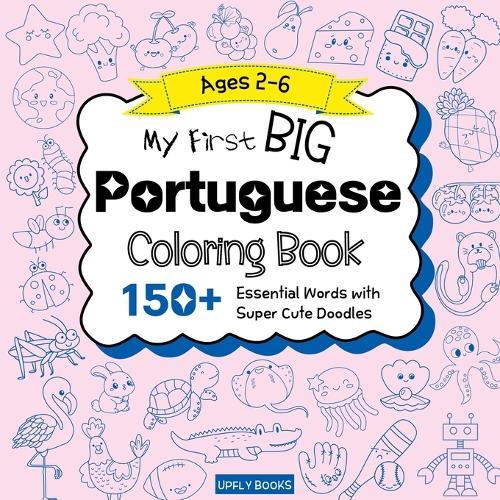 My Big Portuguese Coloring Book for Kids: 150+ Essential First Words with Fun and Easy Doodles to Color Brazilian Portuguese-English Bilingual Edition  by Upfly Book at Abbey's Bookshop, 
