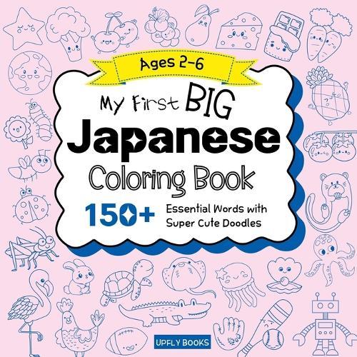 My Big Japanese Coloring Book for Kids: 150+ Essential First Words with Fun and Easy Doodles to Color Japanese-English Bilingual Edition  by Upfly Books at Abbey's Bookshop, 