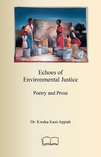 Echoes of Environmental Justice: Poetry and Prose  by Kwaku Kusi-Appiah at Abbey's Bookshop, 